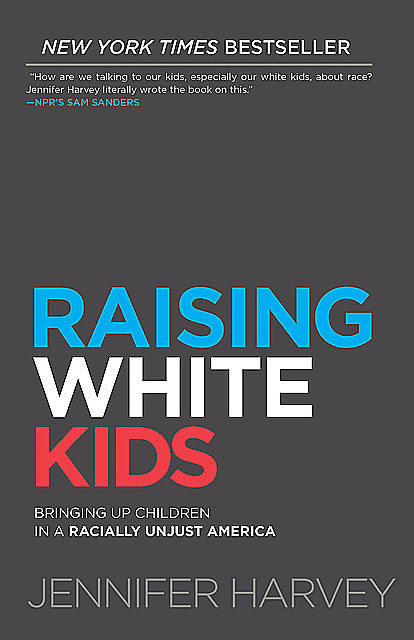 Raising White Kids, Jennifer Harvey