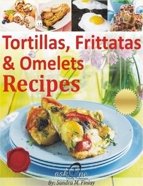 Tortillas, Frittatas & Omelets Recipes, Sandra M.Finlay