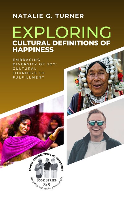 Exploring Cultural Definitions of Happiness, Natalie G. Turner