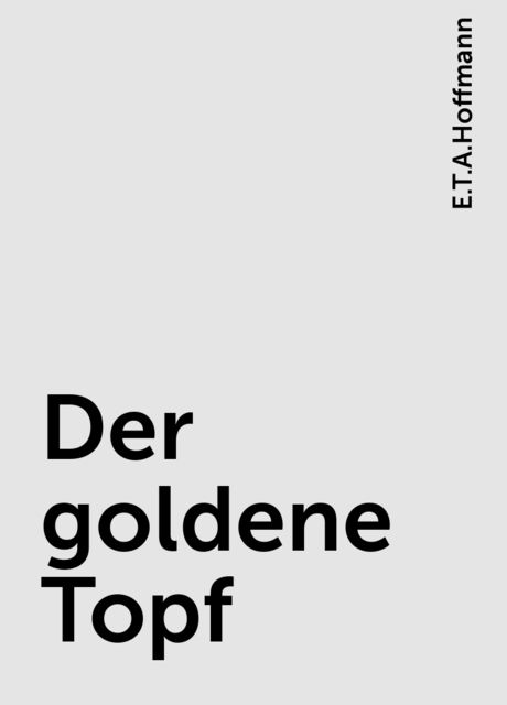 Der goldene Topf, E.T.A.Hoffmann