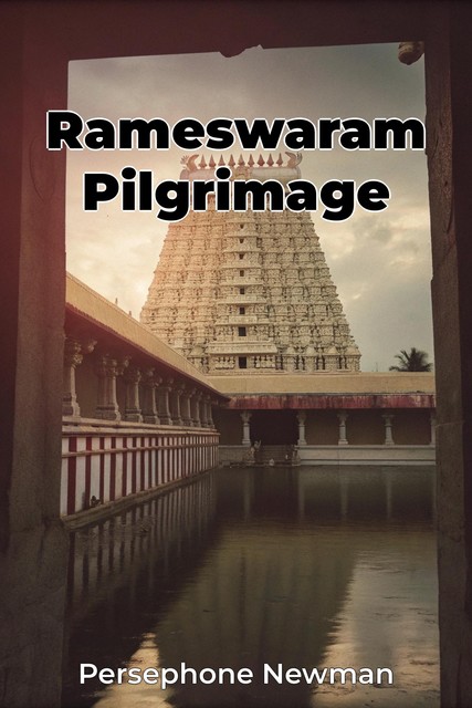 Rameswaram Pilgrimage, Persephone Newman