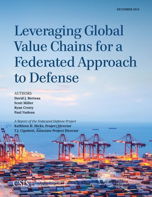 Leveraging Global Value Chains for a Federated Approach to Defense, Scott Miller, David J. Berteau, Ryan Crotty