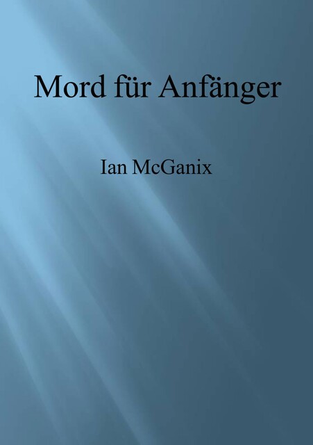 Mord für Anfänger, Ian McGanix