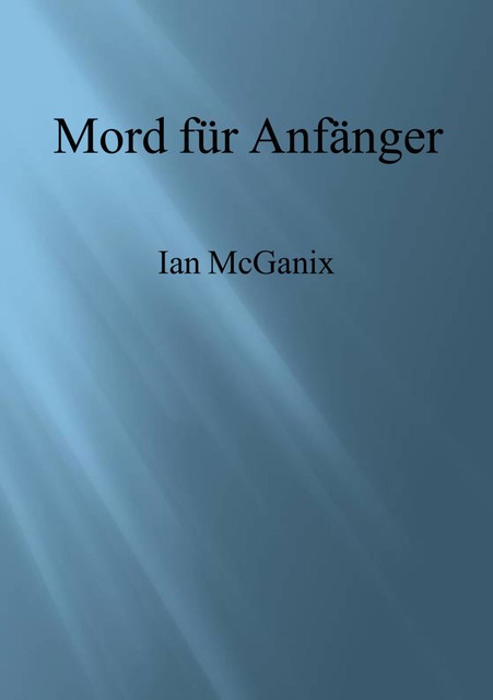 Mord für Anfänger, Ian McGanix