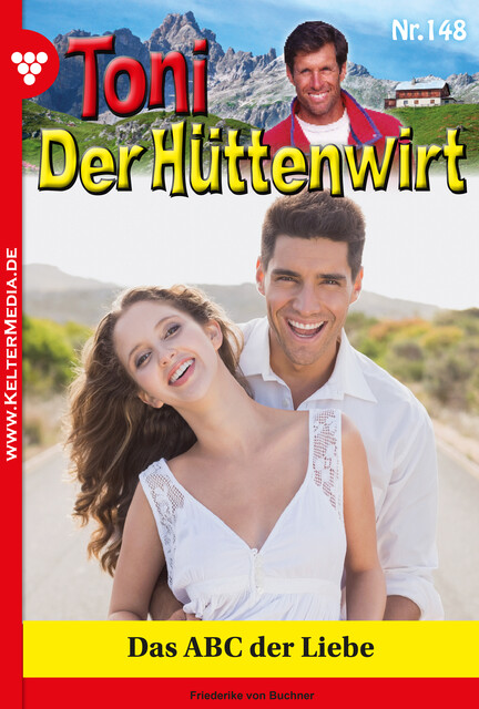 Toni der Hüttenwirt 148 – Heimatroman, Friederike von Buchner