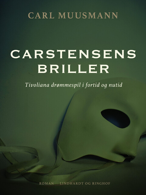 Carstensens briller: Tivoliana drømmespil i fortid og nutid, Carl Muusmann