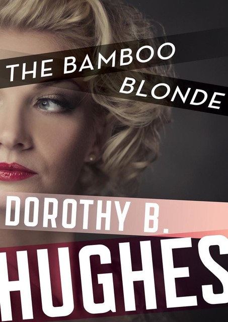 The Bamboo Blonde, Dorothy B. Hughes