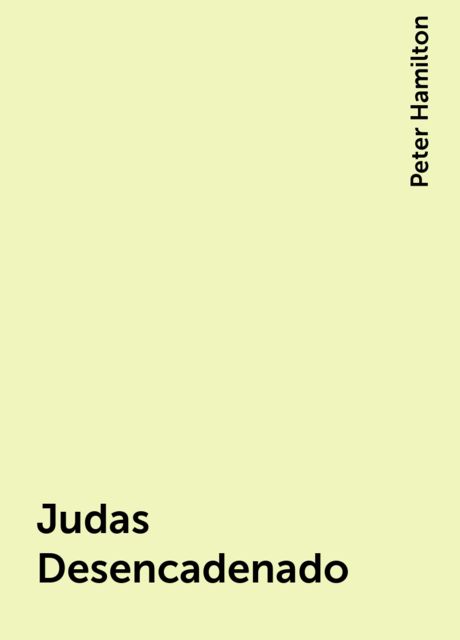 Judas Desencadenado, Peter Hamilton