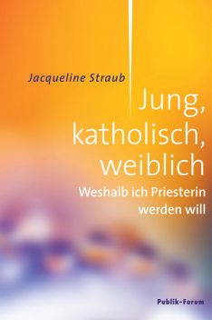 Jung, katholisch, weiblich, Jacqueline Straub