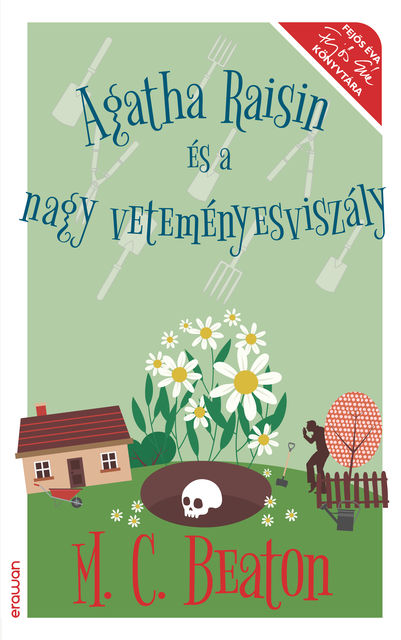 Agatha Raisin és a nagy veteményesviszály, M.C.Beaton