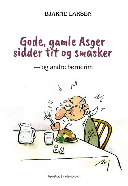 Gode, gamle Asger sidder tit og smasker, Bjarne Larsen