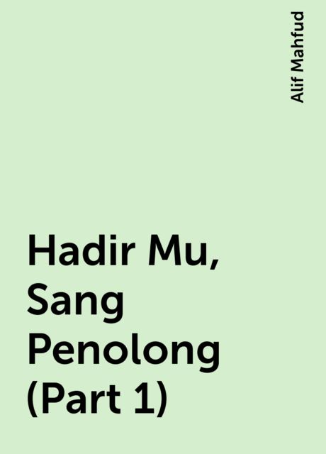 Hadir Mu, Sang Penolong (Part 1), Alif Mahfud
