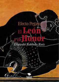 Efecto Pegaso: El León y el Honor, Edgardo Ruíz Robledo
