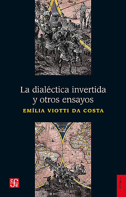 La dialéctica invertida y otros ensayos, Emília Viotti da Costa