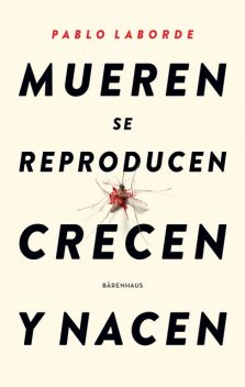 Mueren se reproducen crecen y nacen, Pablo Laborde