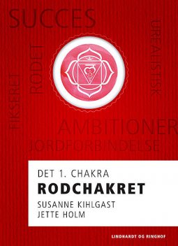 Rodchakret – det 1. chakra, Jette Holm, Susanne Kihlgast