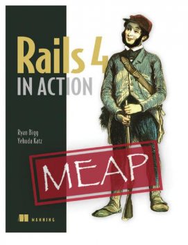 Rails 4 in Action MEAP v4, Ryan Bigg