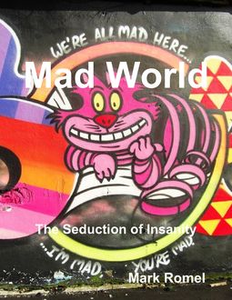 Mad World: The Seduction of Insanity, Mark Romel