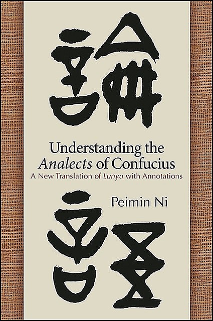 Understanding the Analects of Confucius, Peimin Ni