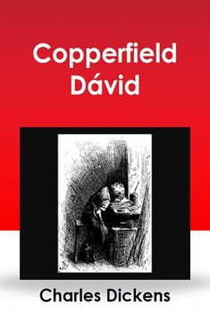 Copperfield Dávid, Charles Dickens
