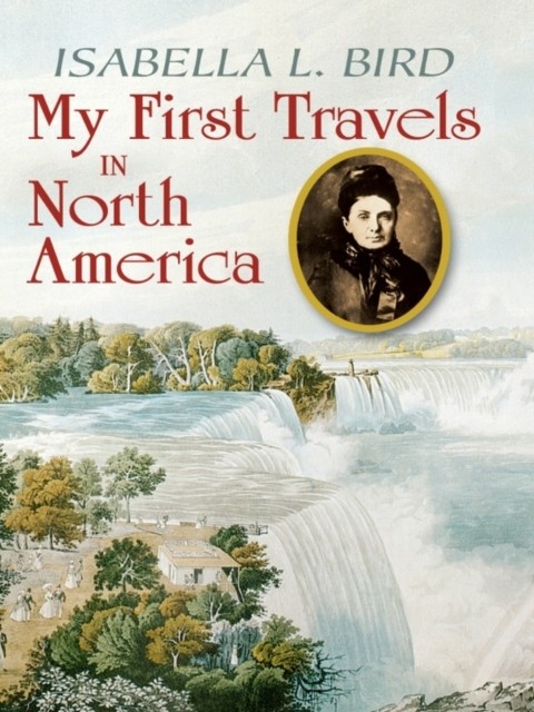 My First Travels in North America, Isabella L.Bird