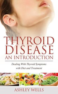 Thyroid Disease: An Introduction, Ashley Wells