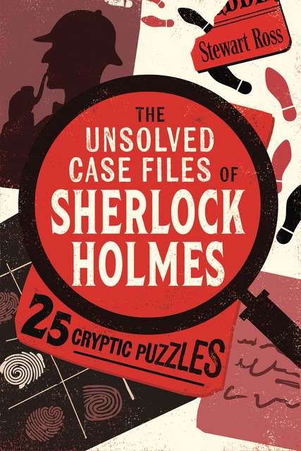 The Unsolved Case Files of Sherlock Holmes, Stewart Ross