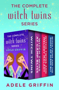 The Complete Witch Twins Series, Adele Griffin