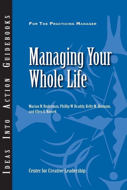Managing Your Whole Life, Marian N.Ruderman, Phillip W. Braddy