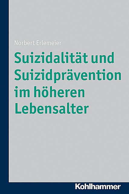Suizidalität und Suizidprävention im höheren Lebensalter, Norbert Erlemeier