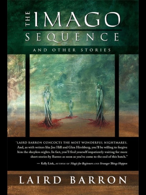 The Imago Sequence and Other Stories, Laird Barron