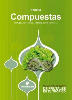Manual para el cultivo de hortalizas. Familia Compuestas, Adriana Zamudio, Carlos Bojacá, César Salamanca, Gerardo González, Hugo Escobar, Jaime Jiménez, Kris Wyckhuys, Ligia Fuentes, Luis Enrique Flórez, Luz Stella Fuentes, Nancy Niño, Rodrigo Gil, Sandra Patricia Pulido