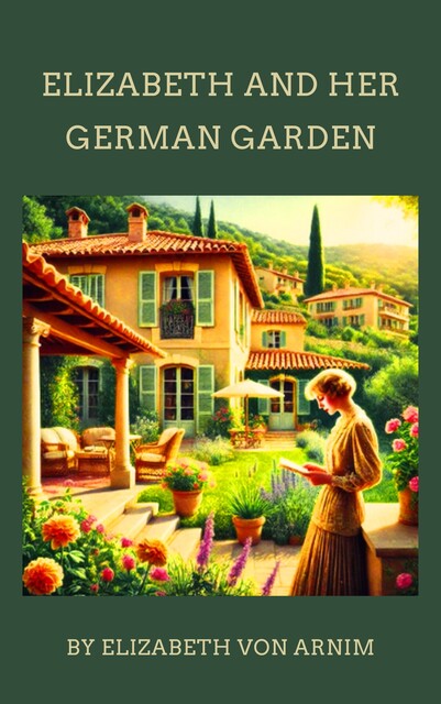 Elizabeth and Her German Garden, Elizabeth von Arnim