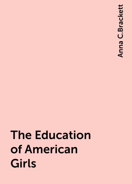 The Education of American Girls, Anna C.Brackett