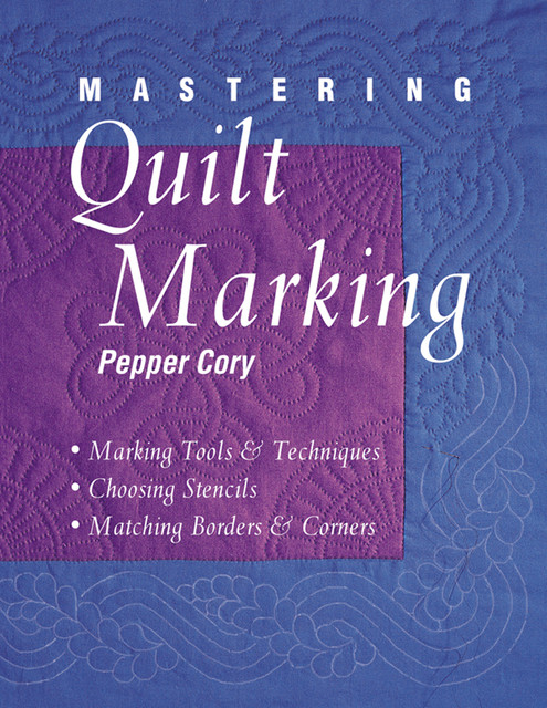Mastering Quilt Marking, Pepper Cory