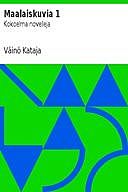 Maalaiskuvia 1: Kokoelma novelleja, Väinö Kataja