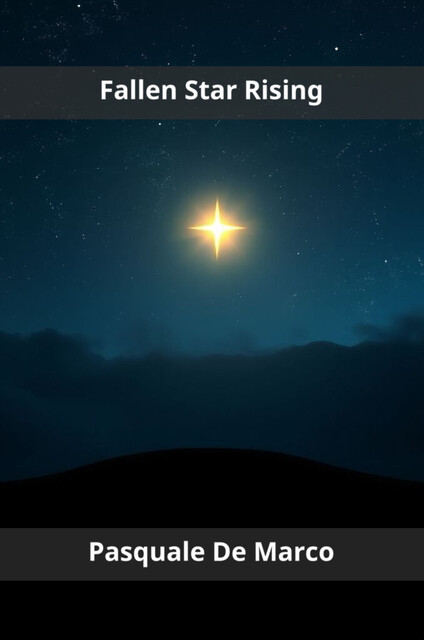 Fallen Star Rising, Pasquale De Marco