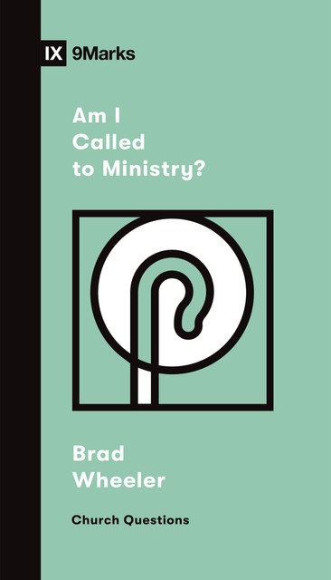 Am I Called to Ministry, Brad Wheeler