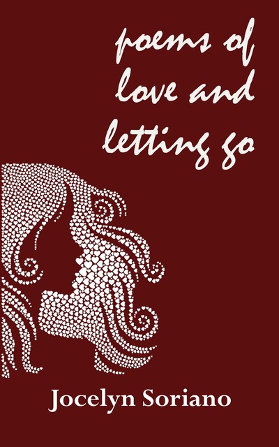 Poems of Love and Letting Go, Jocelyn Soriano