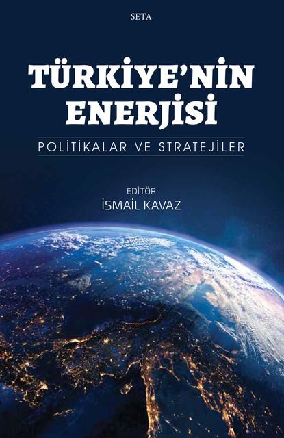 Türkiye'nin Enerjisi: Politikalar ve Stratejiler, İsmail Kavaz
