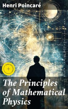 The Principles of Mathematical Physics, Henri Poincaré