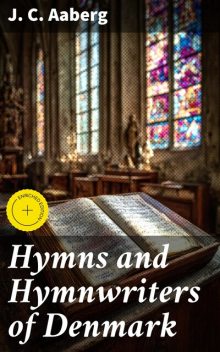 Hymns and Hymnwriters of Denmark, J.C.Aaberg