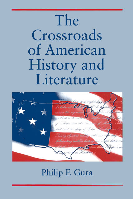 The Crossroads of American History and Literature, Philip F. Gura