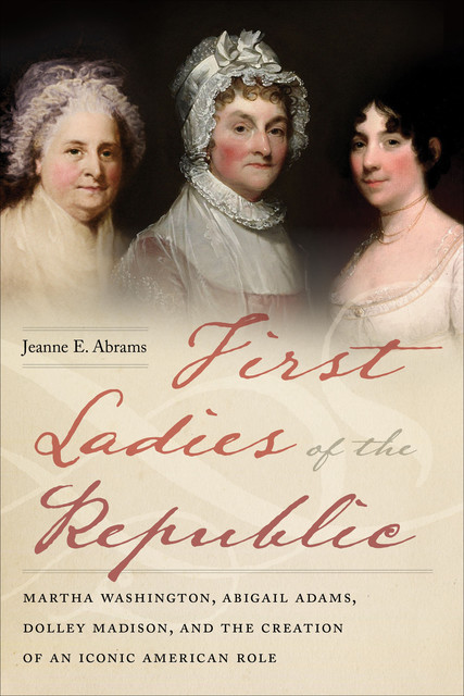 First Ladies of the Republic, Jeanne E.Abrams