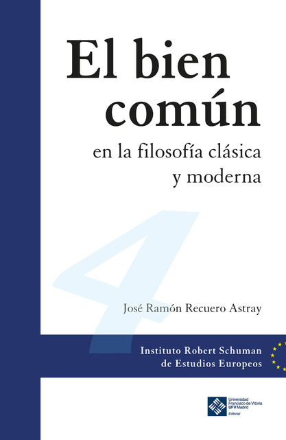 El bien común en la filosofía clásica y moderna, José Ramón Recuero Astray