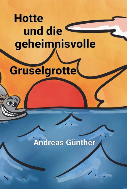 Hotte und die geheimnisvolle Gruselgrotte, Andreas Günther