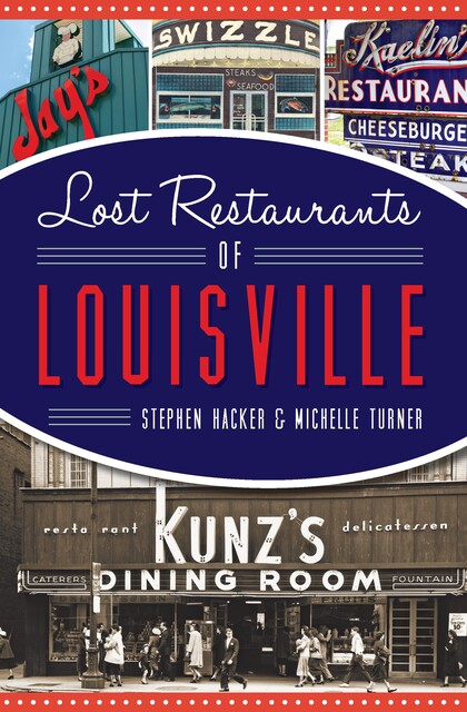 Lost Restaurants of Louisville, Stephen Hacker