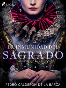 La inmunidad del sagrado, Pedro Calderón de la Barca