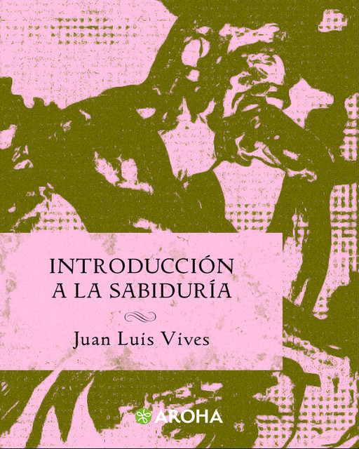 Introducción a la Sabiduría, Juan Luis Vives