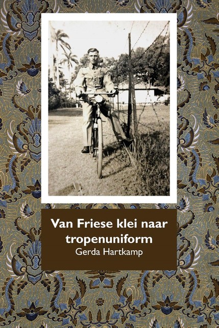 Van Friese klei naar tropenuniform, Gerda Hartkamp